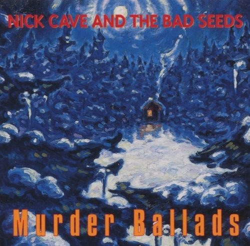 Nick Cave & Bad Seeds - Murder Ballads