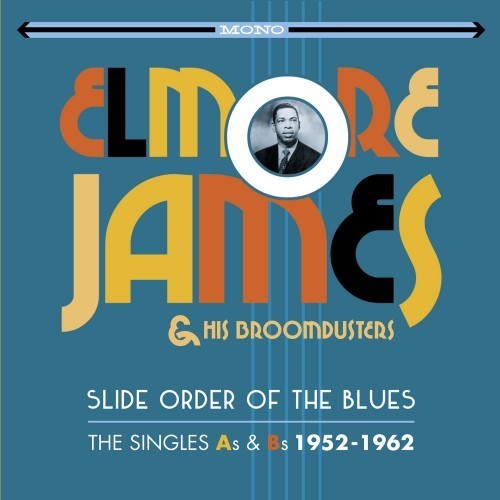 Elmore James - Slide Order Of The Blues: Singles As & Bs 1952-1962