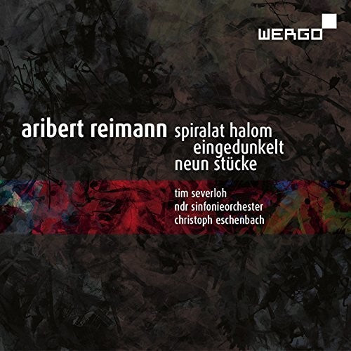 Reimann/ Severloh/ Ndr Sinfonieorchester - Aribert Reimann: Spiralat Halom - Eingedunkelt - Neun Stucke