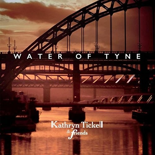 Kathryn Tickell & Friends - Water Of Tyne