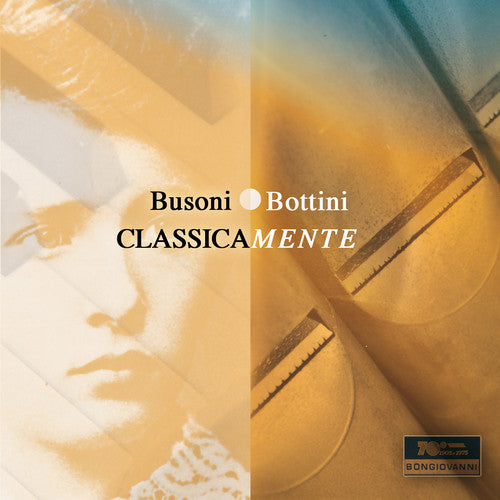 Busoni/ Paolo Bottini - Bottini: Classicamente