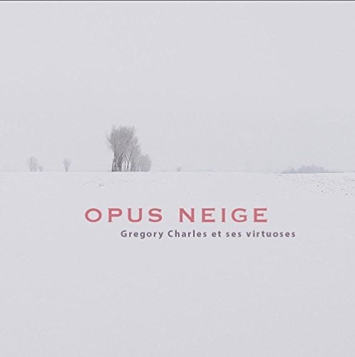 Opus Neige: Gregory Charles Et Ses Virtuoses/ Var - Opus Neige: Gregory Charles Et Ses Virtuoses / Var