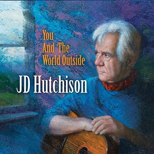 Jd Hutchison - You And The World Outside