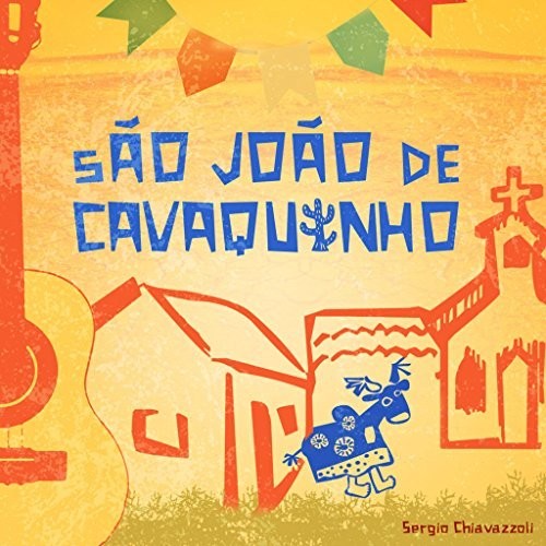 Sergio Chiavazzoli - Sao Joao Do Cavaquinho