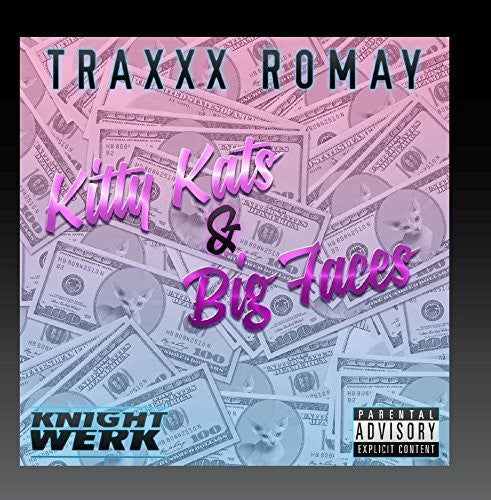 Traxxx Romay - Kitty Kats & Big Faces