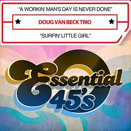 Doug Beck Van Trio - Workin' Man's Day Is Never Done / Surfin' Little