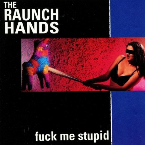 Raunch Hands - Fuck Me Stupid