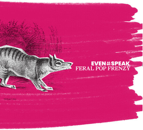 Even as We Speak - Feral Pop Frenzy (25th Anniversary Remaster)