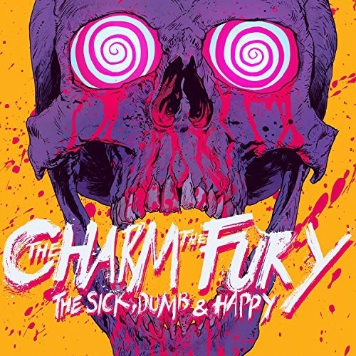 Charm the Fury - The Sick, Dumb And Happy