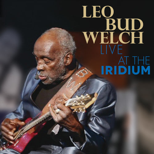 Leo Welch Bud - Live At The Iridium