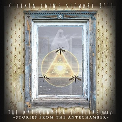 Stewart Bell (Citizen Cain) - Antechamber Of Being (Part 2)