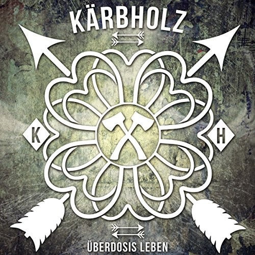 Kaerbholz - Ueberdosis Leben