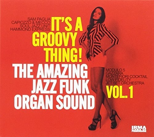 It's a Groovy Thing 1: Amazing Jazz Funk Organ - It's A Groovy Thing 1: Amazing Jazz Funk Organ Sound