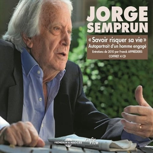 Jorge Semprun - Savoir Risquer Sa Vie Autoportrait D'Un Homme Engage