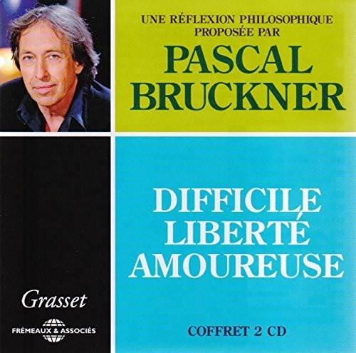 Pascal Bruckner - Difficile Liberte Amoureuse