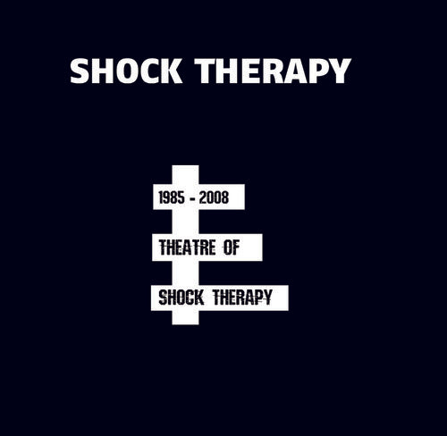 Shock Therapy - Theatre Of Shock Therapy (1985-2008)