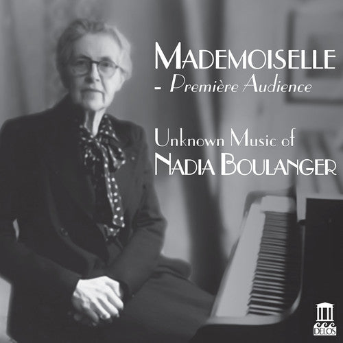 Boulanger/ Cabell/ Shrader - Mademoiselle - Premiere Audience, Unknown Music of Nadia Boulanger