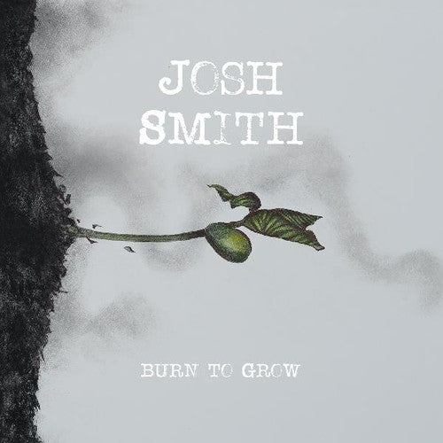 Josh Smith - Burn To Grow