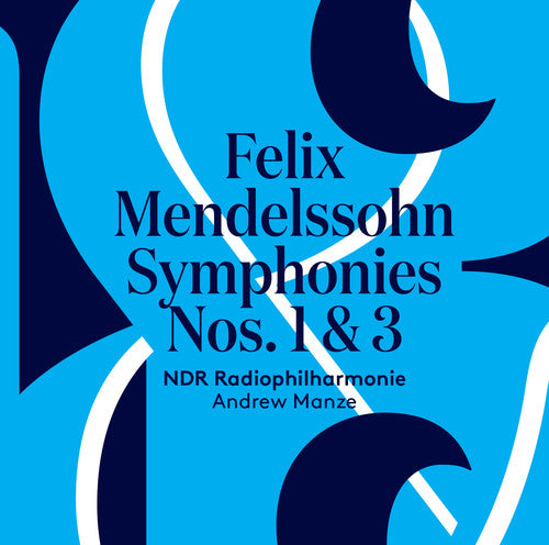 Mendelssohn/ Ndr Radiophilharmonie/ Manze - Felix Mendelssohn: Symphonies Nos. 1 & 3