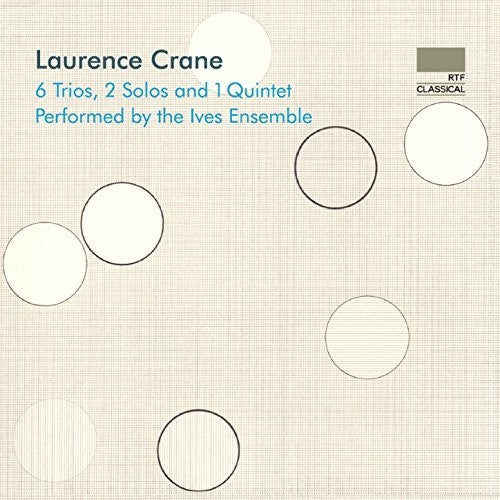 Crane/ Ives Ensemble - Laurence Crane: 6 Trios 2 Solos & 1 Quintet