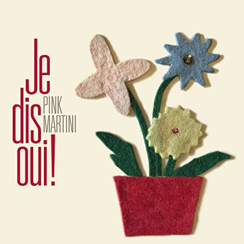 Pink Martini - Je Dis Oui!