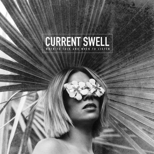 Current Swell - When To Talk & When To Listen