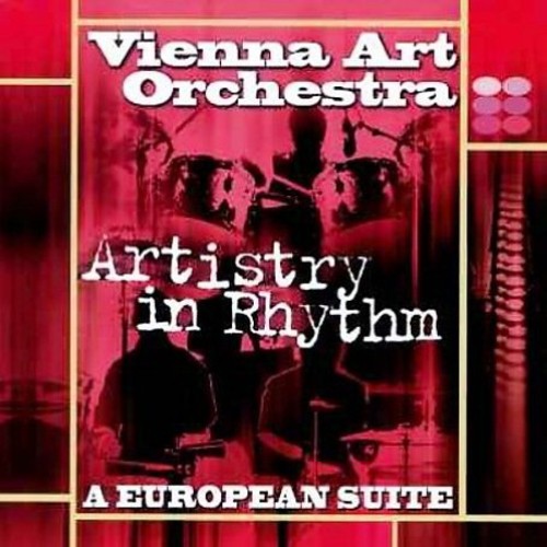 Vienna Art Orchestra - Artistry in Rhythm: European Suite