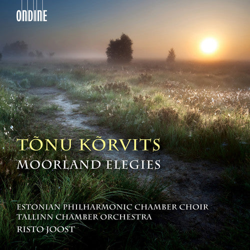 Korvits/ Estonian Philharmonic Chamber Choir - Tonu Korvits: Moorland Elegies