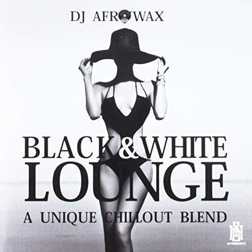 DJ Afrowax - Black & White Lounge - A Unique Chillout Blend