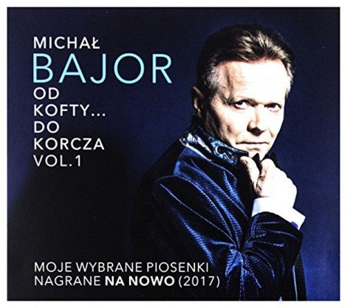 Michal Bajor - Od Kofty Do Korcza Vol 1