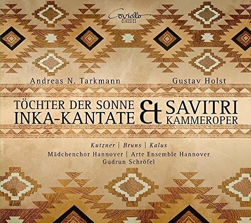 Holst/ Madchenchor Hannover - Tochter Sonne Inka-Kantate / Savitri Kammeroper