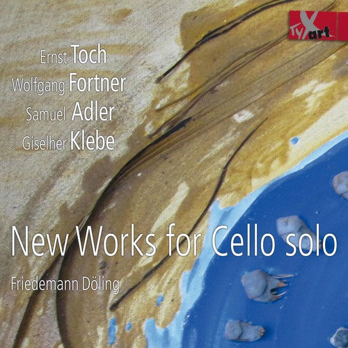 Adler/ Doling/ Toch - New Works For Cello Solo