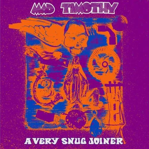 Mad Timothy - Very Snug Joiner