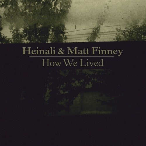 Heinali/ Matt Finney - How We Lived