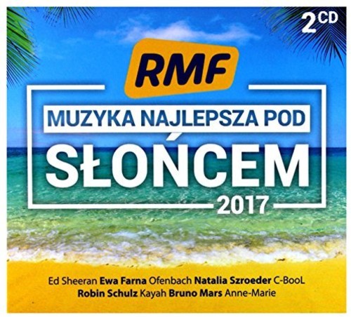 Rozni Wykonawcy - RMF FM: Muzyka Najlepsza Pod Sloncem 2017