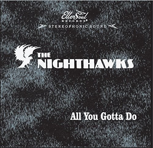 Nighthawks - All You Gotta Do