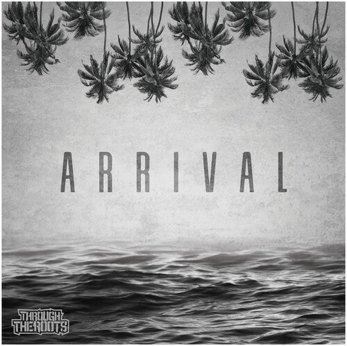 Through the Roots - Arrival