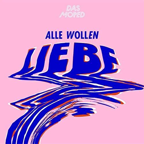 Das Moped - Alle Wollen Liebe