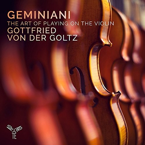 Geminiani/ Gottfried Goltz - Geminiani: The Art Of Playing On The Violin