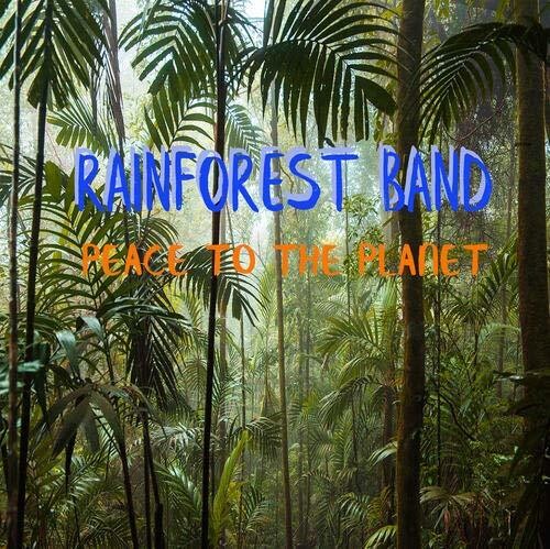 Rainforest Band - Peace To The Planet