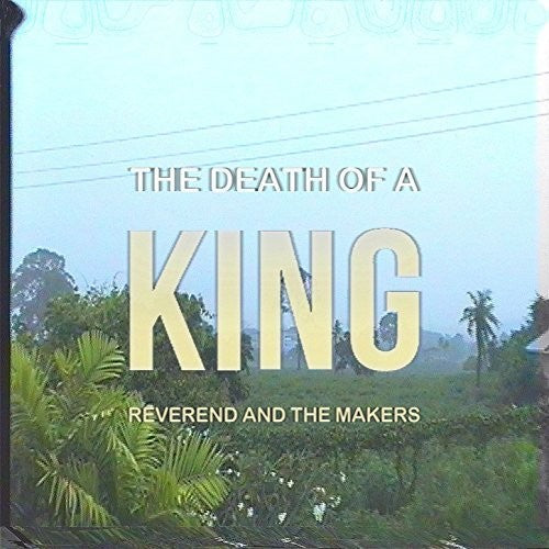 Reverend & the Makers - Death Of A King