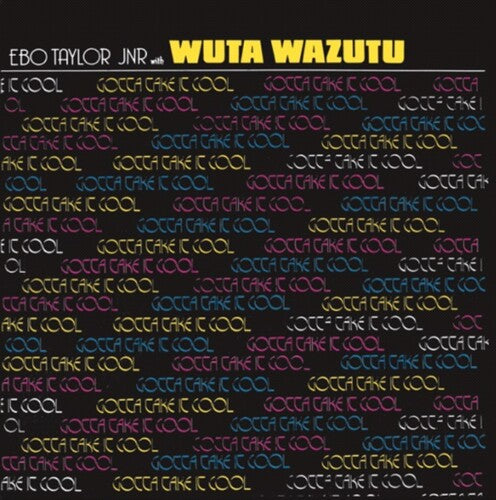 Ebo Taylor Jr/ Wuta Wazutu - Gotta Take It Cool