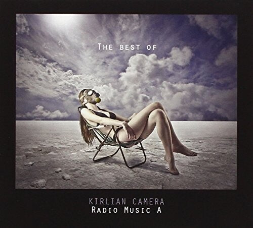 Kirlian Camera - Radio Music A: Best Of