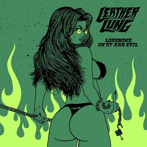 Leather Lung - Lonesome On'ry & Evil