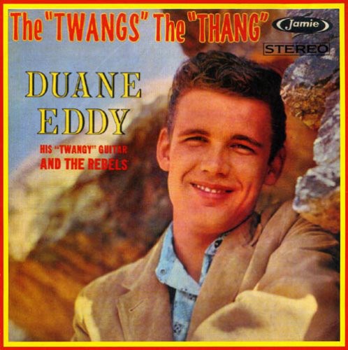 Duane Eddy - The Twangs The Thang