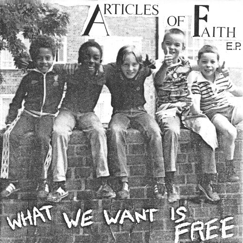 Articles of Faith - What We Want Is Free