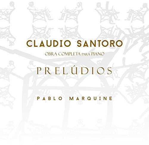 Claudio Satntoro / Pablo Marquine - Claudio Santoro: Obra Completa Para Piano Solo Vol 1 - Preludios