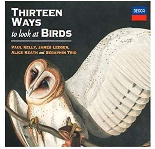 Paul Kelly / James Ledger - Thirteen Ways To Look At Birds