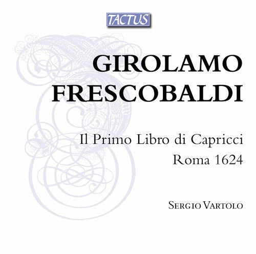 Frescobaldi/ Vartolo - Il Primo Libro Di Capricci / Roma 1624