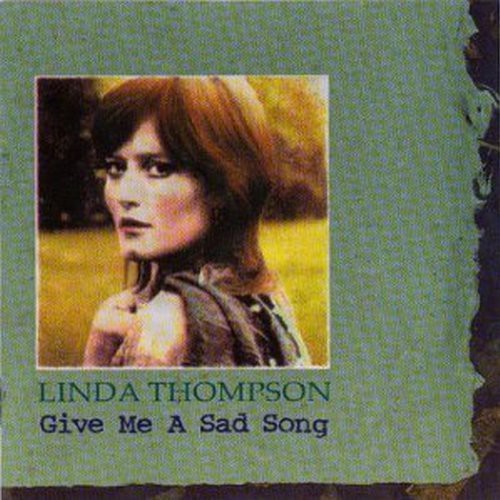 Linda Thompson - Give Me a Sad Song